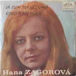 Hana Zagorová - Já Jsem Tvá Neznámá / Koho Tlačí Můra download flac mp3