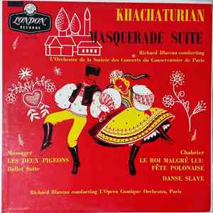 Khachaturian / Richard Blareau Conducting L'Orchestre De La Société Des Concerts Du Conservatoire De Paris / Chabrier / Messager / L'Opéra-Comique Orchestra, Paris - Masquerade Suite / Deux Pigeons / Le Roi Malgré Lui: Fête Polonaise / Danse Slave download flac mp3