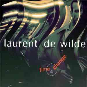 Laurent De Wilde - Time 4 Change download flac mp3