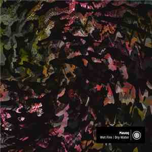 Mauoq - Wet Fire / Dry Water download flac mp3