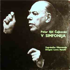 Petar Iljič Čajkovski, Zagrebačka Filharmonija Dirigent Lovro Matačić - V Simfonija download flac mp3