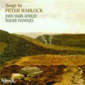 Peter Warlock - John Mark Ainsley, Roger Vignoles - Songs By Peter Warlock download flac mp3
