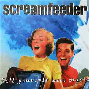 Screamfeeder - Fill Yourself With Music download flac mp3