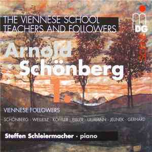 Steffen Schleiermacher - The Viennese School - Teachers & Followers - Arnold Schönberg Vol. 1: Viennese Followers download flac mp3