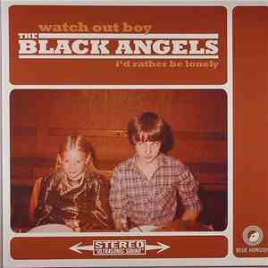 The Black Angels - Watch Out Boy / I'd Rather Be Lonely download flac mp3
