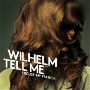 Wilhelm Tell Me - Excuse My French download flac mp3