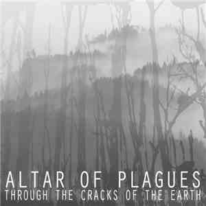 Altar Of Plagues - Through The Cracks Of The Earth download flac mp3
