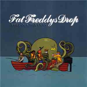 Fat Freddy's Drop - Based On A True Story download flac mp3