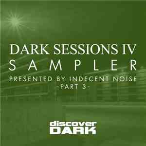 Indecent Noise - Dark Sessions IV Sampler - Part 3  download flac mp3
