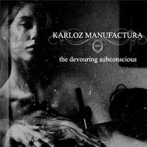 Karloz Manufactura - The Devouring Subconscious download flac mp3