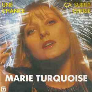 Marie Turquoise - Ca Suffit Shérie / Une Chance download flac mp3