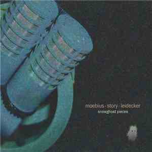 Moebius, Story, Leidecker - Snowghost Pieces download flac mp3