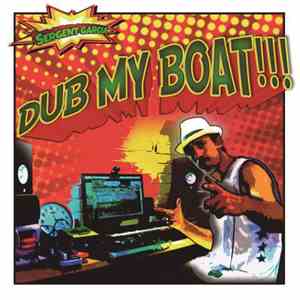 Sergent Garcia - Dub my boat download flac mp3