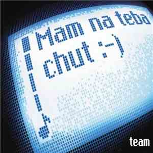 Team  - Mam Na Teba Chut :-) download flac mp3