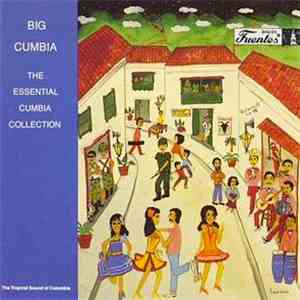 Various - Big Cumbia - The Essential Cumbia Collection download flac mp3