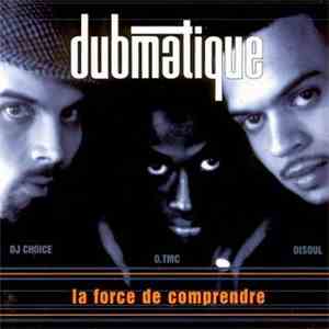 Dubmatique - La Force De Comprendre download flac mp3