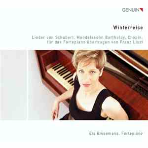 Els Biesemans - Winterreise (Lieder Von Schubert, Mendelssohn Bartholdy, Chopin, Für Das Fortepiano Übertragen Von Franz Liszt) download flac mp3