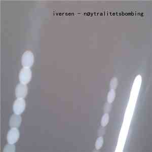 Iversen - Nøytralitetsbombing download flac mp3