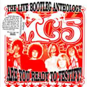 MC5 - Are You Ready To Testify? The Live Bootleg Anthology Part 1 download flac mp3