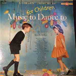 Mitch Miller And His Sing-Along Chorus - A Golden Treasury Of Music (For Children) To Dance To download flac mp3