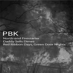 PBK - North-end Firestarter/Daddy Sells Dimes/Red Ribbon Days Green Door Nights download flac mp3