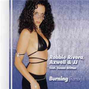 Robbie Rivera, Axwell & JJ Feat. Suzan Brittan - Burning (Remix) download flac mp3