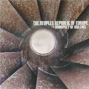 The Peoples Republic Of Europe - Monopoly Of Violence download flac mp3