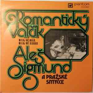 Aleš Sigmund A Pražské Smyčce - Romantický Valčík / Miluj Mě Málo, Miluj Mě Dlouho download flac mp3
