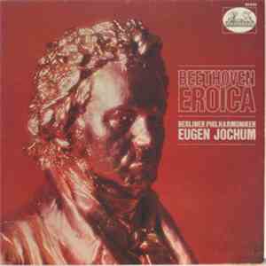 Beethoven, Berliner Philharmoniker Berlin Philharmonic Orchestra Eugen Jochum - Symphony No. 3 In E Flat Op. 55 "Eroica" download flac mp3