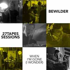 Bewilder  - When I'm Gone (I Wonder) download flac mp3