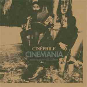 Cinéphile  - Cinemania: Musiques De Films download flac mp3