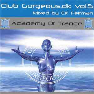CK Feltman - Academy Of Trance: Club Gorgeous.dk Vol. 5 download flac mp3