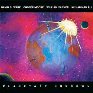 David S. Ware / Cooper-Moore / William Parker / Muhammad Ali - Planetary Unknown download flac mp3