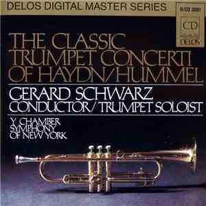 Haydn / Hummel - Gerard Schwarz, Y Chamber Symphony Of New York - The Classic Trumpet Concerti Of Haydn / Hummel download flac mp3