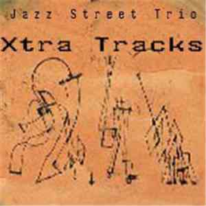 Jazz Street Trio - Xtra Tracks download flac mp3