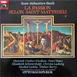 Johann Sebastian Bach, Otto Klemperer, Dietrich Fischer-Dieskau, Peter Pears, Elisabeth Schwarzkopf, Christa Ludwig, Nicolai Gedda, Walter Berry, Philharmonia Orchestra, Philharmonia Chorus - La Passion Selon Saint Matthieu download flac mp3