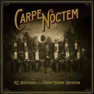 M.C. Nightshade And The Theatre Bizarre Orchestra - Carpe Noctem download flac mp3