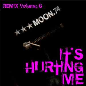 MOON.74 - It's Hurting Me (Remix Volume 6) download flac mp3