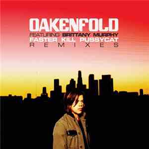 Oakenfold Featuring Brittany Murphy - Faster Kill Pussycat (Remixes) download flac mp3