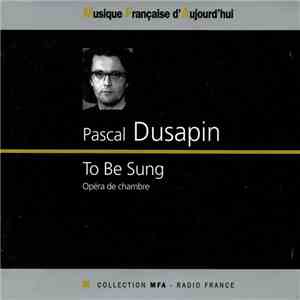 Pascal Dusapin - To Be Sung download flac mp3