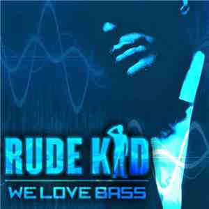 Rude Kid - We Love Bass download flac mp3