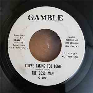 The Boss Man  - You're Taking Too Long download flac mp3