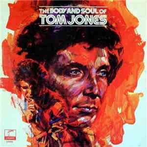 Tom Jones - The Body And Soul Of Tom Jones download flac mp3