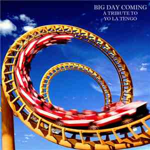 Various - Big Day Coming, A Tribute To Yo La Tengo download flac mp3