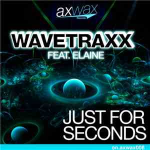Wavetraxx Feat. Elaine - Just For Seconds download flac mp3