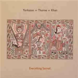 Yorkston · Thorne · Khan - Everything Sacred flac mp3 download