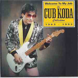 Cub Koda - Welcome To My Job - The Cub Koda Collection 1963 - 1993 download flac mp3