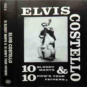 Elvis Costello - 10 Bloody Marys & 10 How's Your Fathers? download flac mp3