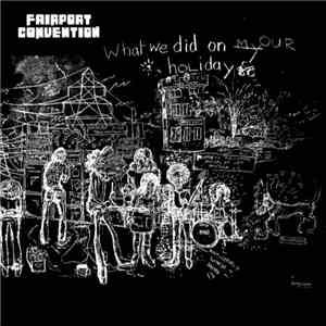 Fairport Convention - What We Did On Our Holidays download flac mp3