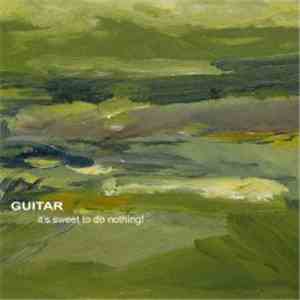 Guitar - It's Sweet To Do Nothing! download flac mp3